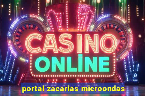 portal zacarias microondas